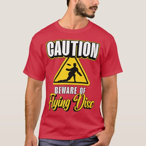 Caution Beware Of Flying Discs Ultimate Frisbee Fl T_Shirt