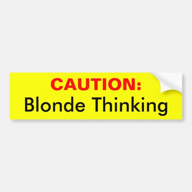 CAUTION:, Blonde Thinking Bumper Sticker (Front)