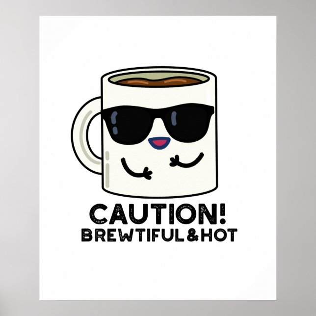 Caution Brewtiful And Hot Funny Coffee Pun Poster (Front)