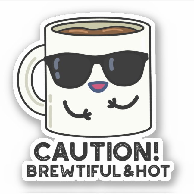 Caution Brewtiful And Hot Funny Coffee Pun Sticker (Front)