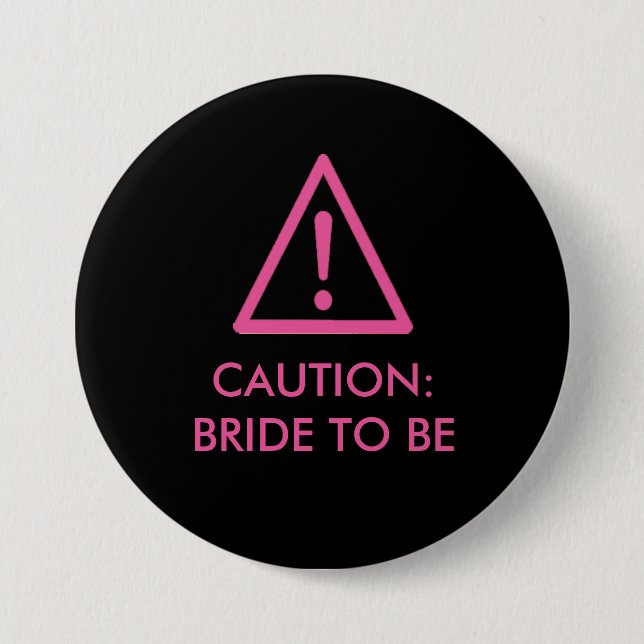 "Caution: Bride To Be" Hen night badge Button (Front)