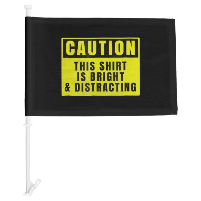 Caution Bright and Distracting Ahead Funny Sign Car Flag (Front)