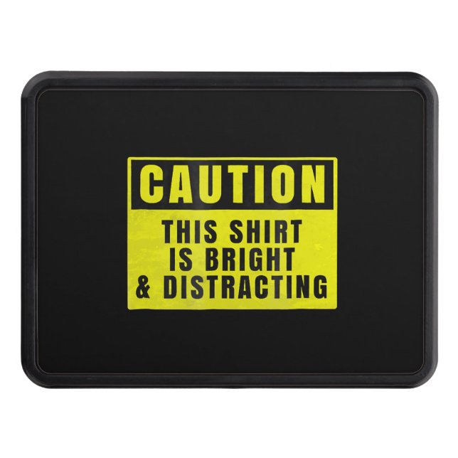 Caution Bright and Distracting Ahead Funny Sign Hitch Cover (Front)