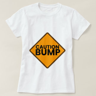 Caution Bump Maternity T-Shirt
