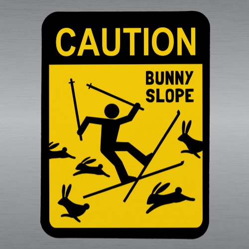 CAUTION Bunny Slope _ Humorous Ski Warning Sign Magnet