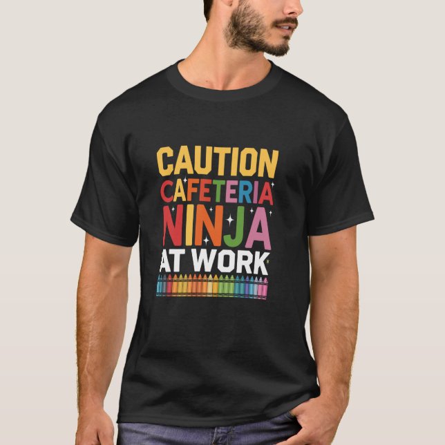 Caution Cafeteria Ninja At Work Back To School Stu T-Shirt (Front)