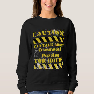 Caution can talk about crossword puzzles for hours sweatshirt