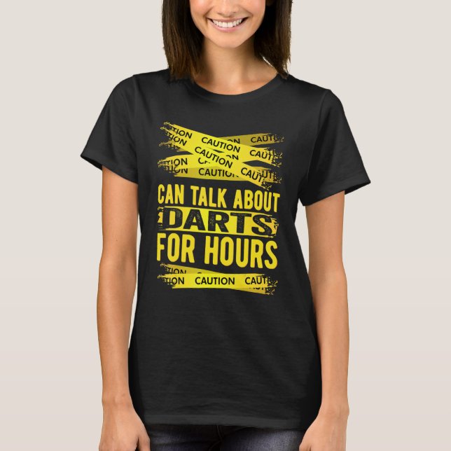 Caution Can Talk About Darts For Hours T-Shirt (Front)