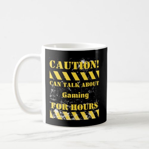Caution can talk about gaming for hours  coffee mug
