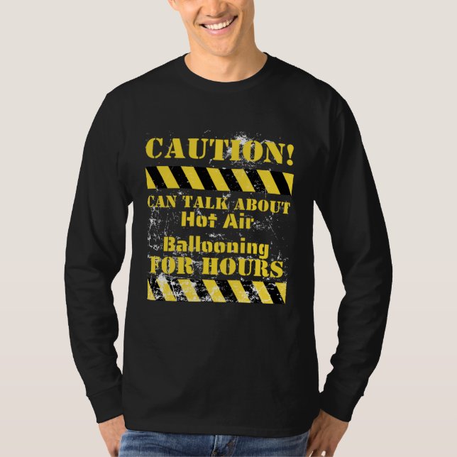 Caution can talk about hot air ballooning for hour T-Shirt (Front)
