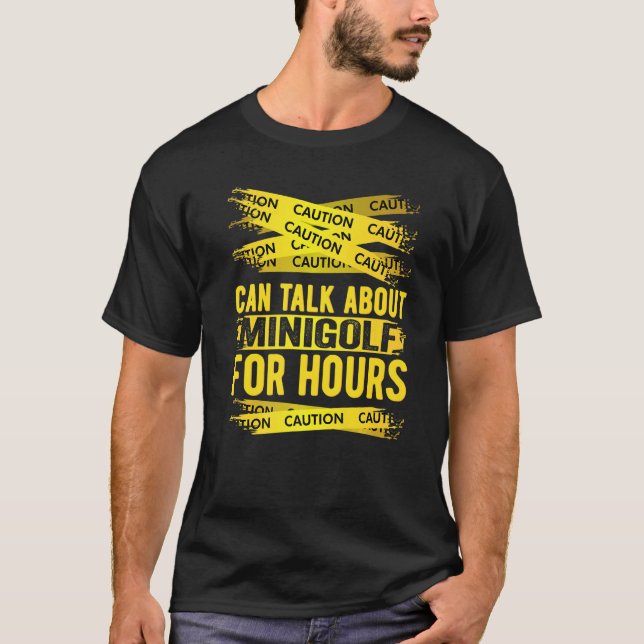 Caution Can Talk About Minigolf For Hours T-Shirt (Front)