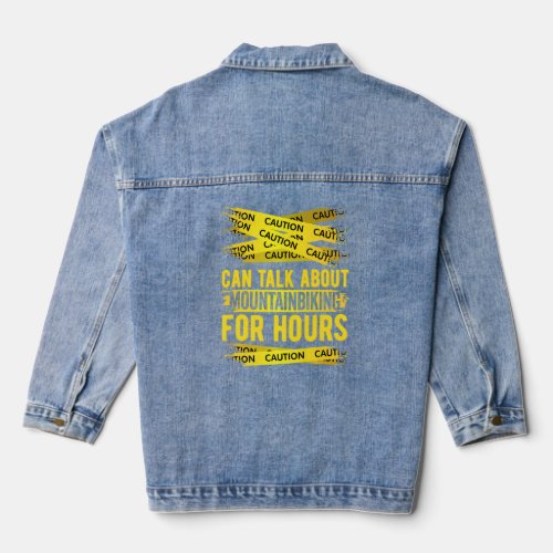 Caution Can Talk About Mountainbiking For Hours  Denim Jacket