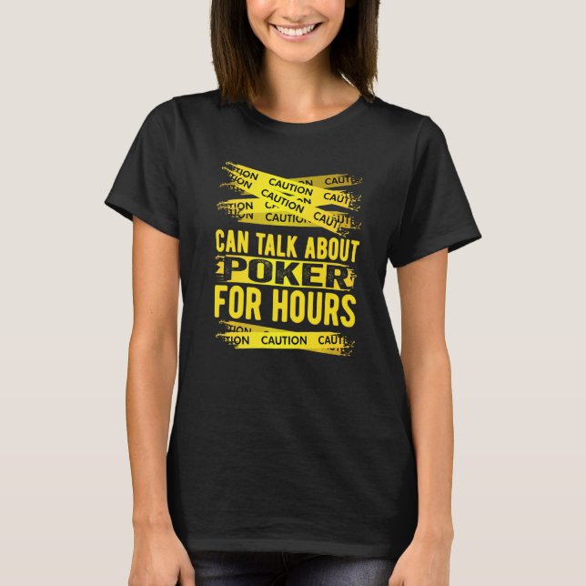 Caution Can Talk About Poker For Hours T-Shirt (Front)