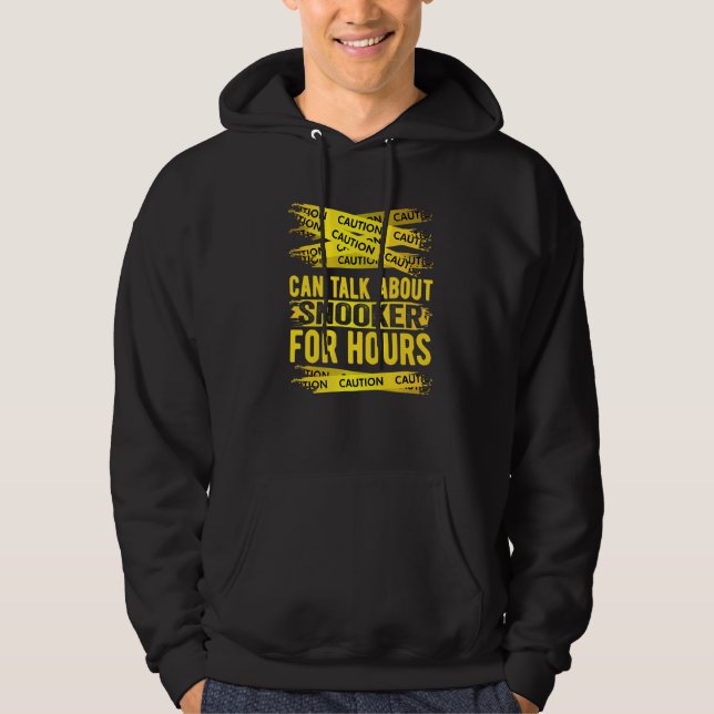 Caution Can Talk About Snooker For Hours   Hoodie (Front)