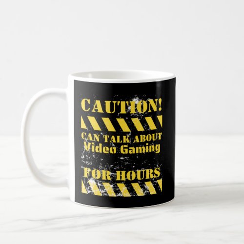 Caution can talk about video gaming for hours  coffee mug