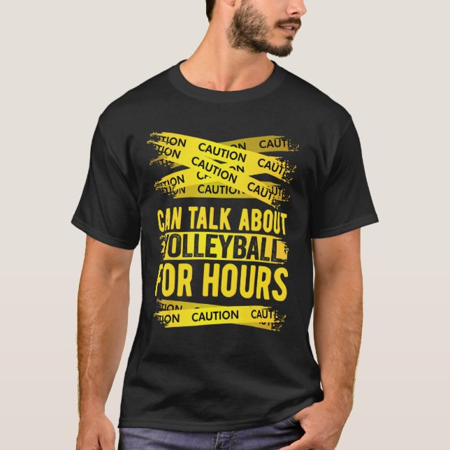 Caution Can Talk About Volleyball For Hours T-Shirt (Front)