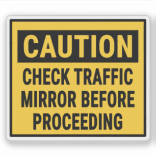 Caution Check Traffic Mirror Before Proceeding Sticker