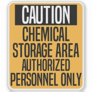 CAUTION CHEMICAL STORAGE AREA AUTHORIZED PERSONNEL STICKER