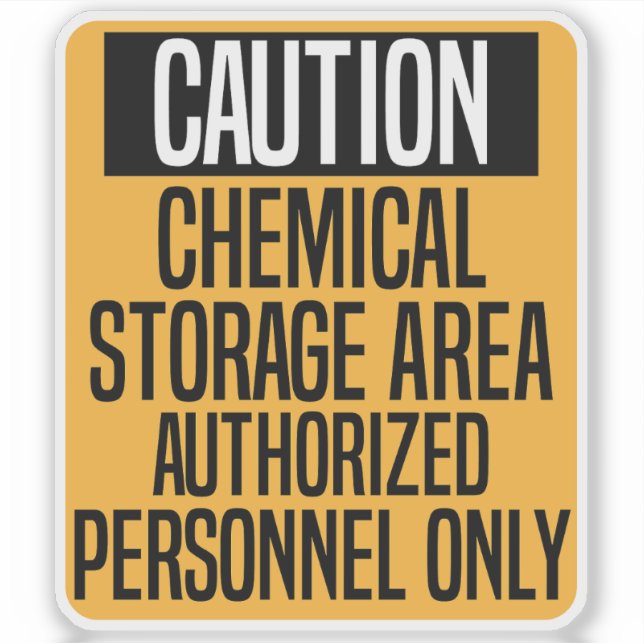 CAUTION CHEMICAL STORAGE AREA AUTHORIZED PERSONNEL STICKER (Front)