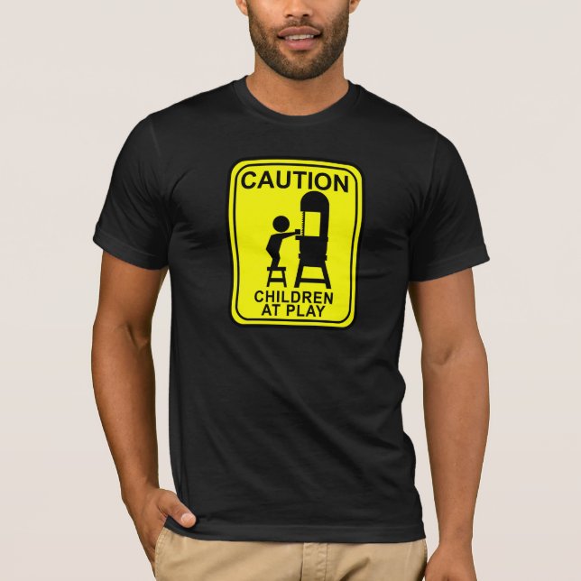 Caution children at Play - Bandsaw T-Shirt (Front)