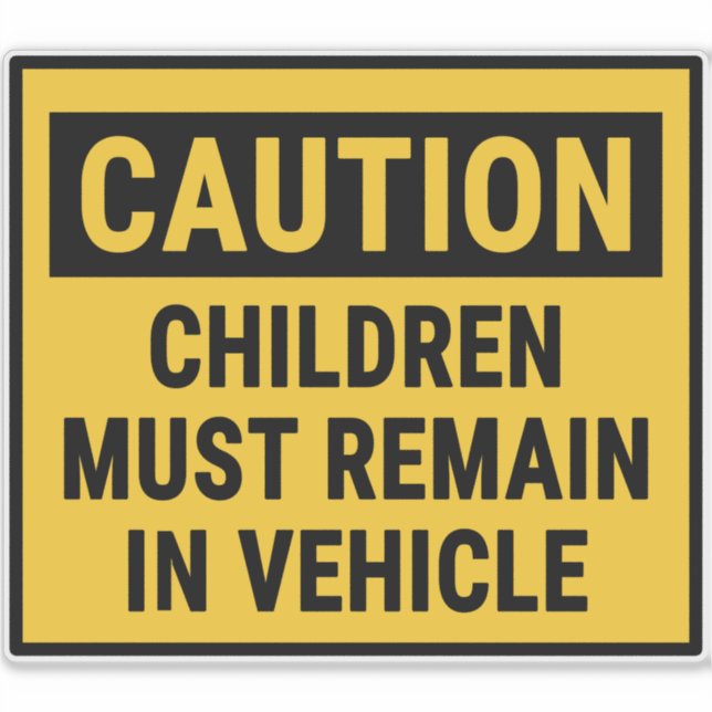 Caution Children Must Remain in Vehicle Sticker (Front)