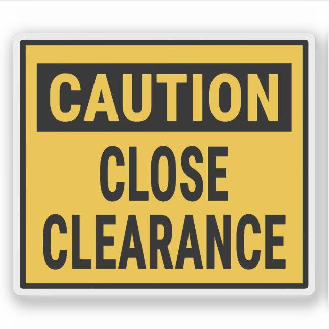 Caution Close Clearance Sticker (Front)