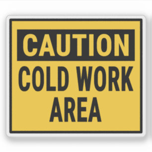 Caution Cold Work Area Sticker