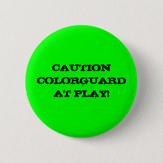 CAUTION COLORGUARD AT PLAY! PINBACK BUTTON