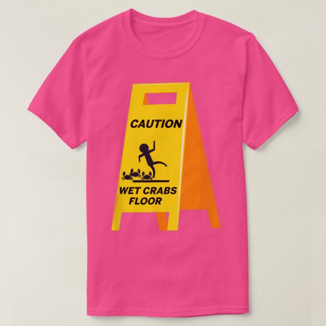 Caution Crabs Wet Floor Funny Ironic Dark Humor T-Shirt (Design Front)