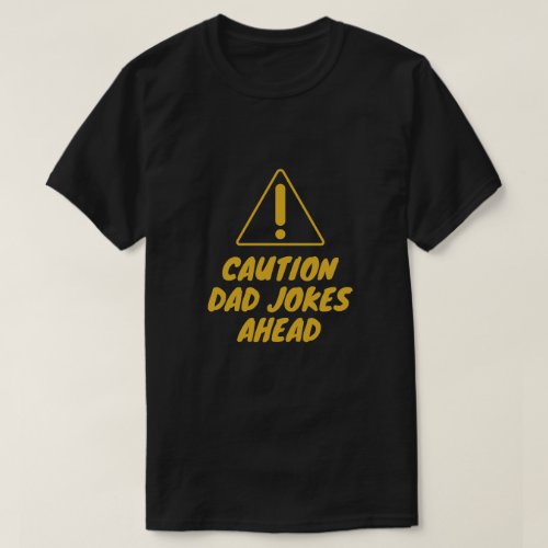 caution dad jokes ahead T_shirt 