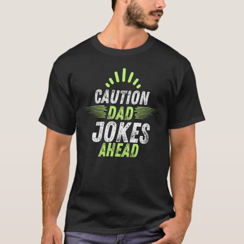 Caution Dad Jokes Ahead T_Shirt