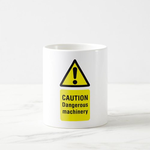 Caution Dangerous Machinery Sign Coffee Mug