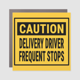 Caution Delivery Driver Frequent Stops Car Magnet
