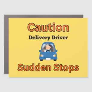Caution: Delivery Driver Sudden Stops Road safety Car Magnet