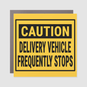 Caution Delivery Vehicle Frequently Stops Car Magnet