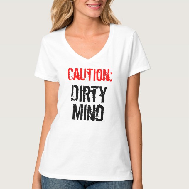 Caution Dirty Mind Funny Shirt (Front)