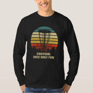 Caution Disc Golf Is Fun Golfer Sayings Disc Golf T-Shirt