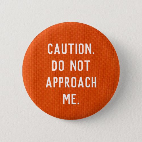 Caution Do not Approach Me button