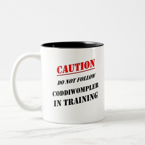 Caution Do Not Follow Coddiwompler In Training Two_Tone Coffee Mug