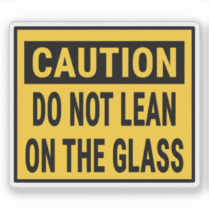Caution Do Not Lean On The Glass  Sticker