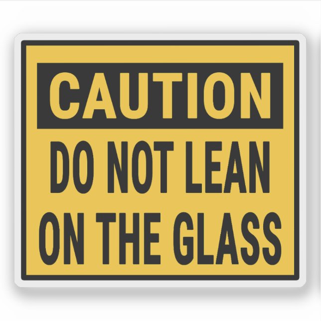 Caution Do Not Lean On The Glass  Sticker (Front)