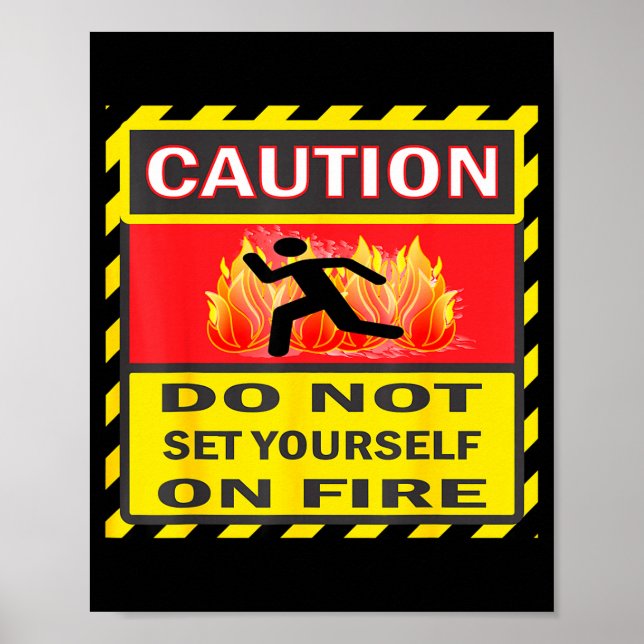 Caution Do Not Set Yourself On Fire  Poster (Front)