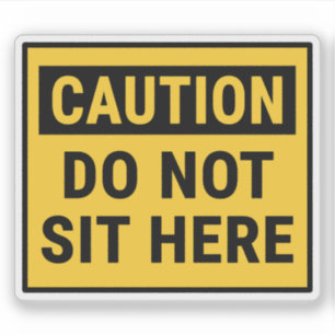 Caution Do Not Sit Here Sticker