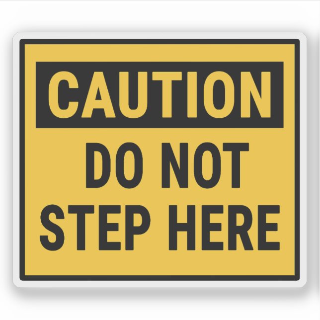 Caution Do Not Step Here Sticker (Front)