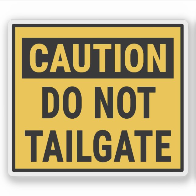 Caution Do Not Tailgate Sticker (Front)