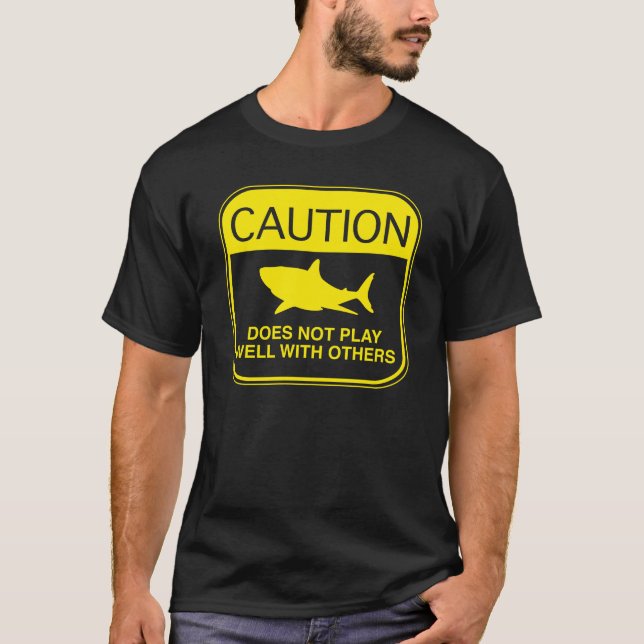 Caution – Does Not Play Well With Others T-Shirt (Front)