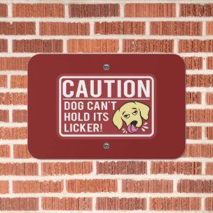 Caution Dog Can't Hold It Licker Metal Sign