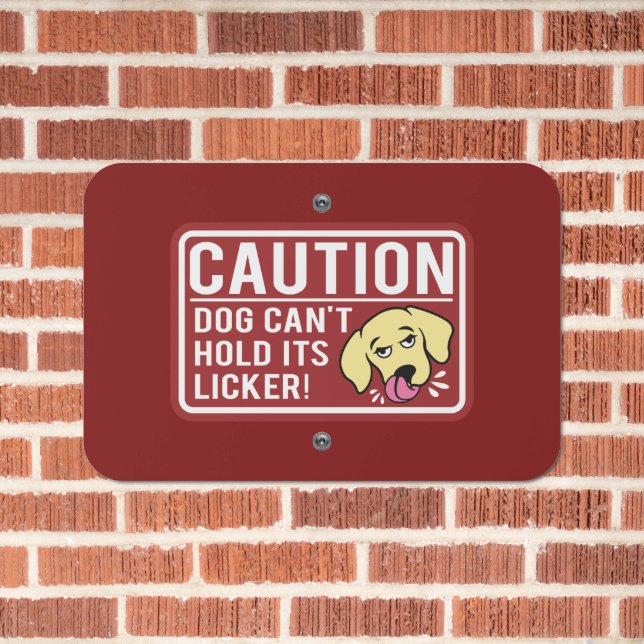 Caution Dog Can't Hold It Licker Metal Sign (In Situ(Brick))