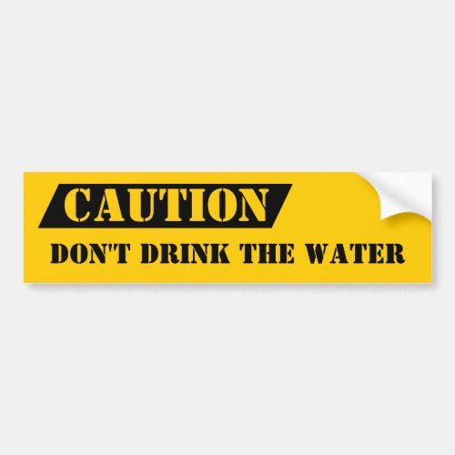 Caution DONT DRINK THE WATER safety health travel Bumper Sticker
