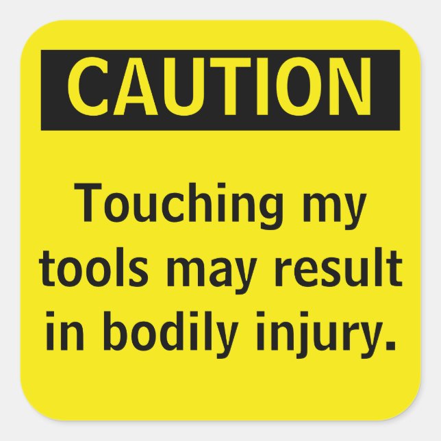 Caution. Don't touch my tools Square Sticker (Front)
